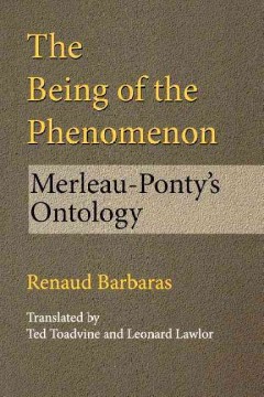 The being of the phenomenon : Merleau-Ponty's ontology  