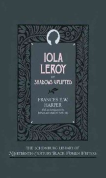 Iola Leroy, or, Shadows uplifted   