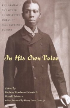 In his own voice : the dramatic and other uncollected works of Paul Laurence Dunbar  