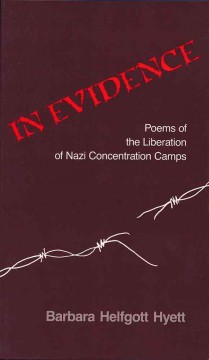 In evidence : poems of the liberation of Nazi concentration camps ...