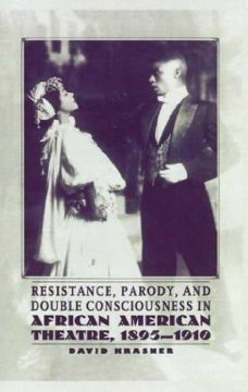 resistance, parody, and double consciousness in african american theatre, 1895-1910 cover