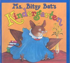 Ms. Bitsy Bat's kindergarten
