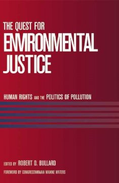 The quest for environmental justice : human rights and the politics of pollution  