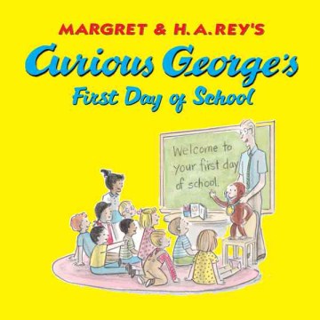 Margret & H.A. Rey's Curious George's first day of school