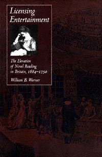 Licensing entertainment the elevation of novel reading in Britain, 1684-1750  