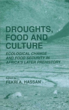 Droughts, food, and culture ecological change and food security in Africa's later prehistory  