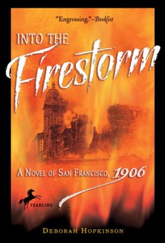 Into the firestorm : a novel of San Francisco, 1906