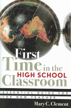 First time in the high school classroom : essential guide for the new teacher  