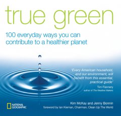 True green : 100 everyday ways you can contribute to a healthier planet cover
