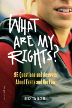 What are my rights? : 95 questions and answers about teens and the law