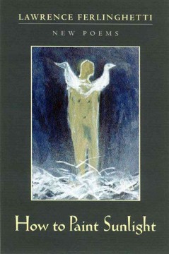 How to paint sunlight : lyric poems & others (1997-2000)  