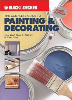 complete guide to painting & decorating :using paint, stain & wallpaper in home decor cover