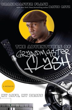 Cover image for The Adventures of Grandmaster Flash: My Life, My Beats