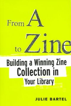 From A to zine : building a winning zine collection in your library