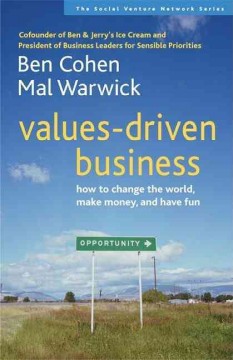 Values-driven business : how to change the world, make money, and have fun  