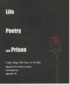 life, poetry, and prison =cuôc̣ sống, thi văn, và tù đâỳ