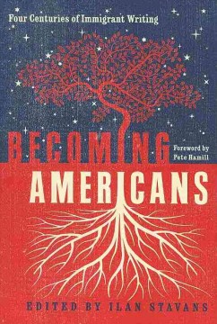 Becoming Americans : four centuries of immigrant writing  