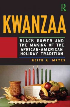 Kwanzaa : black power and the making of the African-American holiday tradition cover