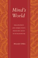 Mind's world : imagination and subjectivity from Descartes to Romanticism  