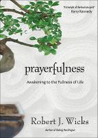 Prayerfulness : awakening to the fullness of life  