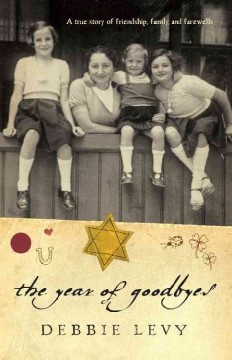 The year of goodbyes : a true story of friendship, family and farewells
