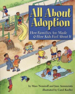 All about adoption : how families are made & how kids feel about it