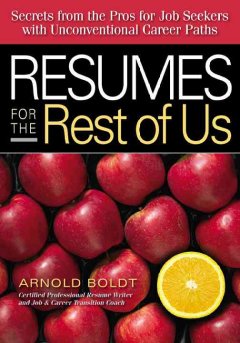 Resumes for the rest of us : secrets from the pros for job seekers with unconventional career paths cover