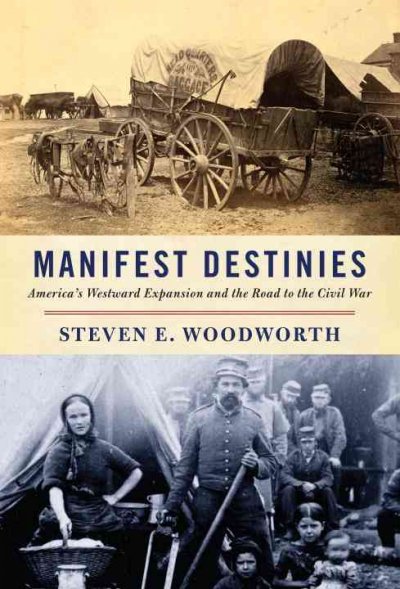 Manifest destinies : America's westward expansion and the road to the ...