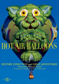 Hot air balloon : history, evolution and great adventures  