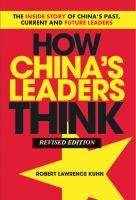 How China's leaders think : the inside story of China's past, current and future leaders  