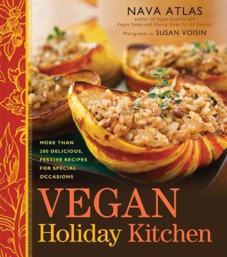 Vegan holiday kitchen : more than 200 delicious, festive recipes for special occasions cover