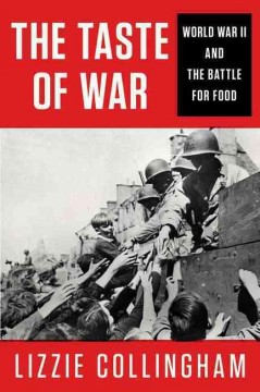 The taste of war : World War II and the battle for food  