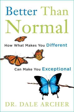 Better than normal : how what makes you different can make you exceptional  