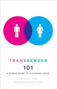 Transgender 101 : a simple guide to a complex issue