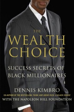 The Wealth Choice: Success Secrets of Black Millionaires Featuring The Seven Laws of Wealth
