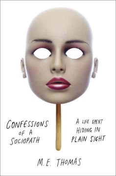 Confessions of a sociopath : a life spent hiding in plain sight  