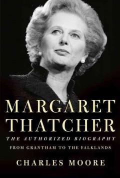Margaret Thatcher : the authorized biography, from Grantham to the Falklands  