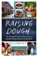 Raising dough : the complete guide to financing a socially responsible food business  
