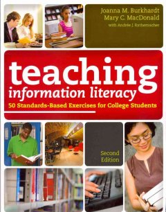 Teaching information literacy : 50 standards-based exercises for college students  