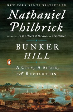 Bunker Hill a city, a siege, a revolution  