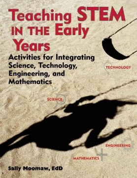 Teaching STEM in the early years : activities for integrating science, technology, engineering, and mathematics cover