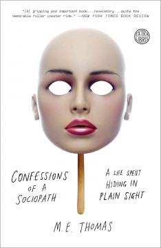 Confessions of a sociopath a life spent hiding in plain sight  