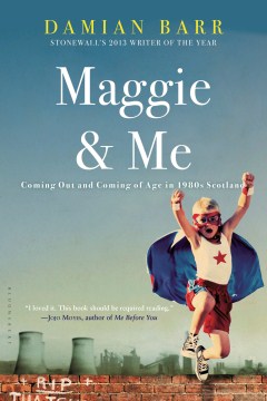 Maggie & me : coming out and coming of age in 1980s Scotland  