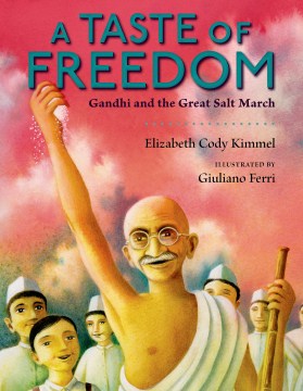 A taste of freedom : Gandhi and the great salt march
