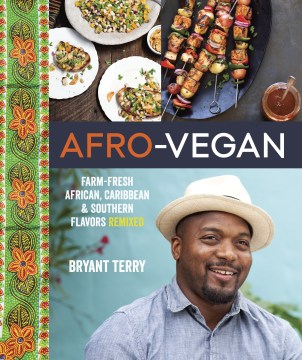 Afro-vegan : farm-fresh African, Caribbean & Southern flavors remixed