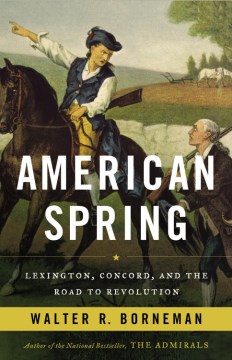American spring : Lexington, Concord, and the road to revolution  