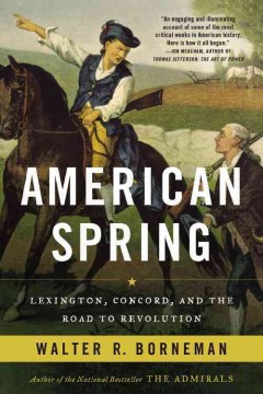 American spring Lexington, Concord, and the road to revolution  