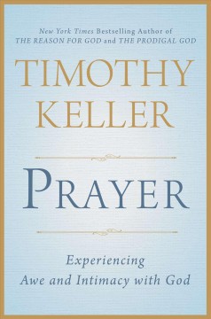 Prayer : experiencing awe and intimacy with God  