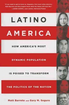 latino america :how america's most dynamic population is poised to transform the politics of the nation cover
