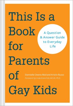 This is a book for parents of gay kids : a question & answer guide to everyday life